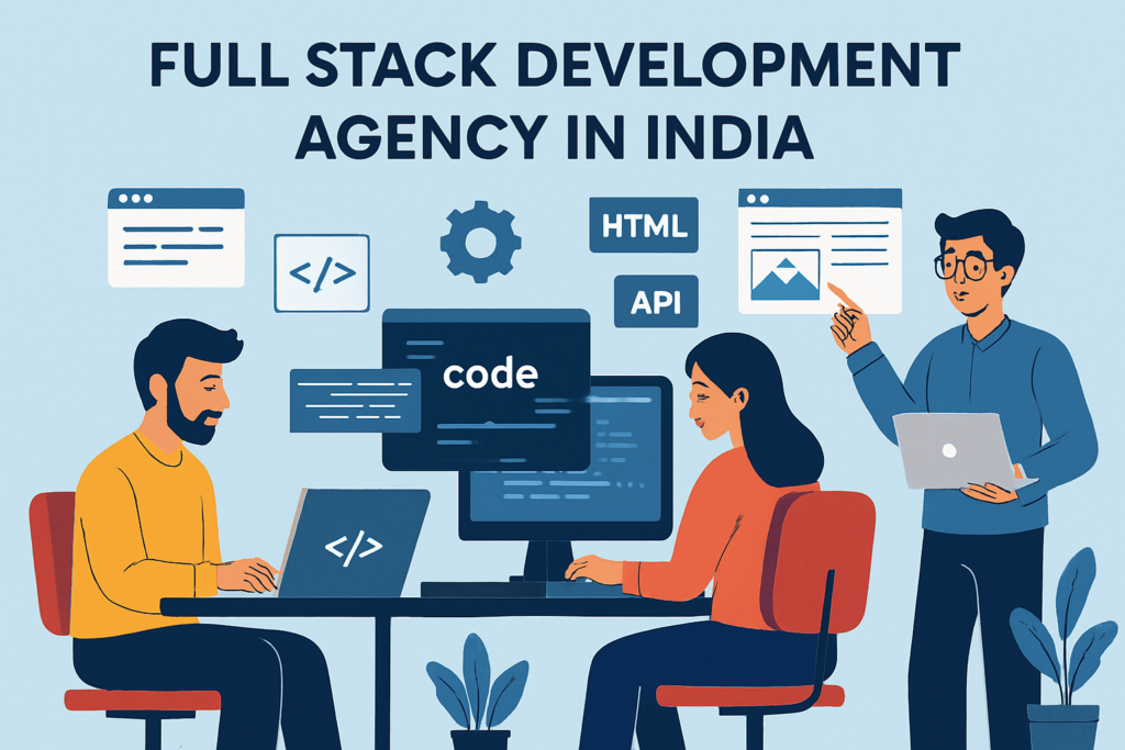 Best Steps to Hire a Full Stack Development Agency in India